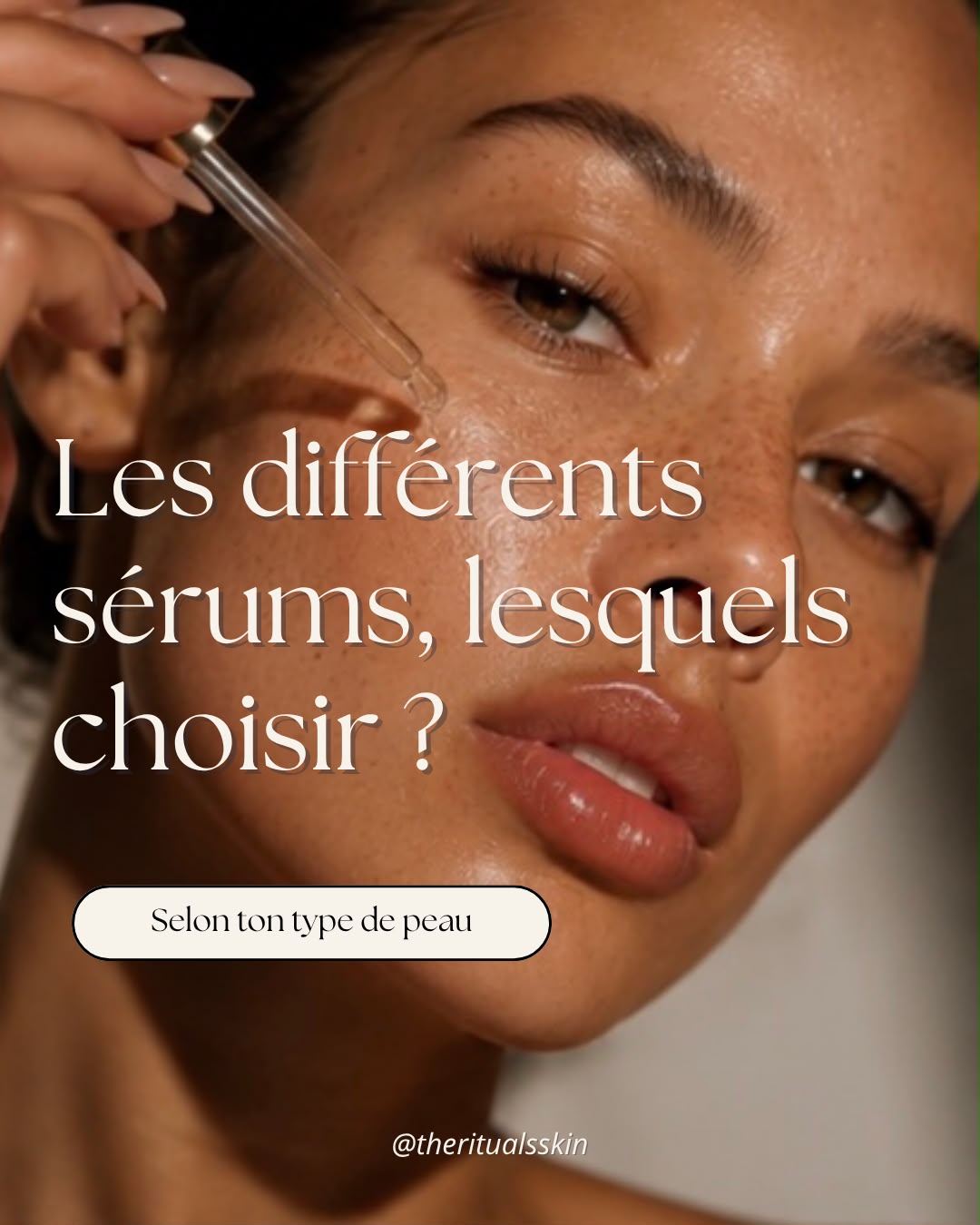Neuf sérums, un seul dont ta peau a besoin